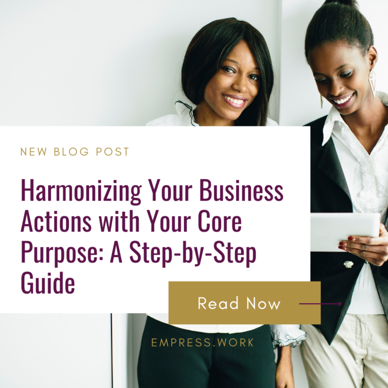 Harmonizing Your Business Actions with Your Core Purpose: A Step-by-Step Guide